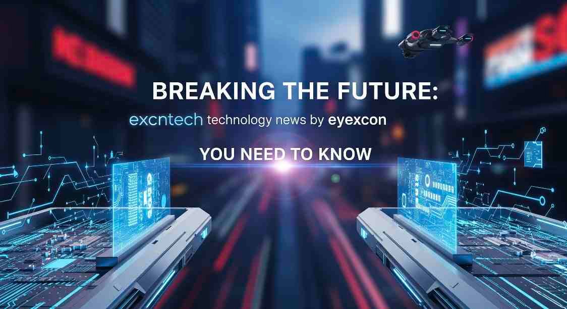 excntech technology news by eyexcon