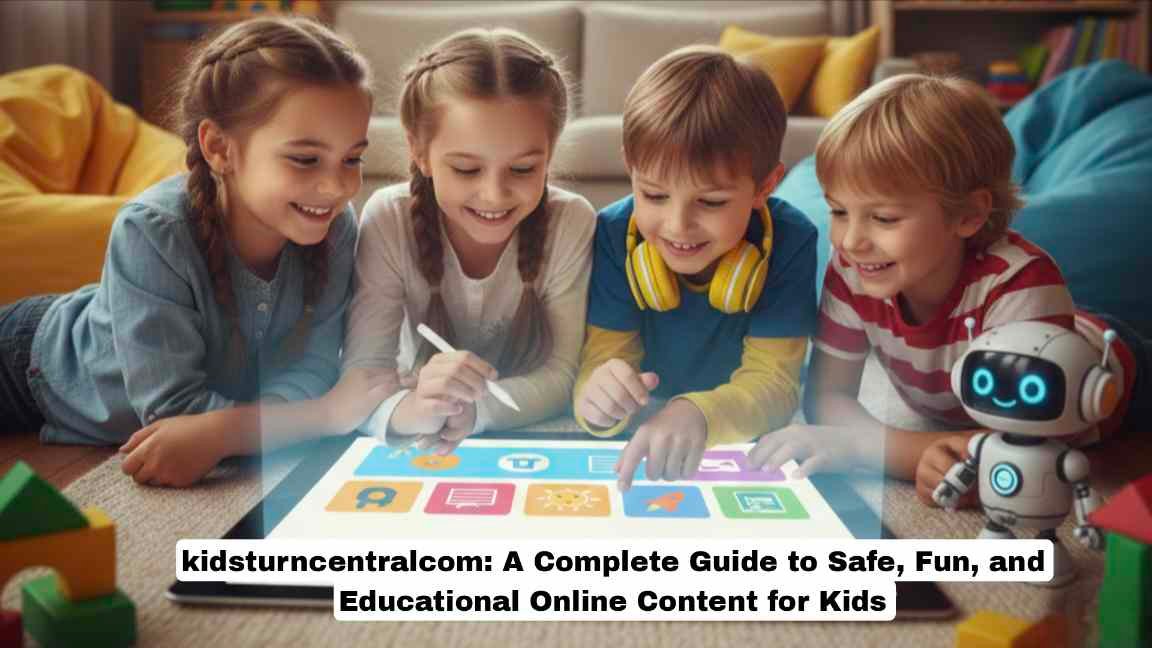 kidsturncentralcom: A Complete Guide to Safe, Fun, and Educational Online Content for Kids 1 kidsturncentralcom